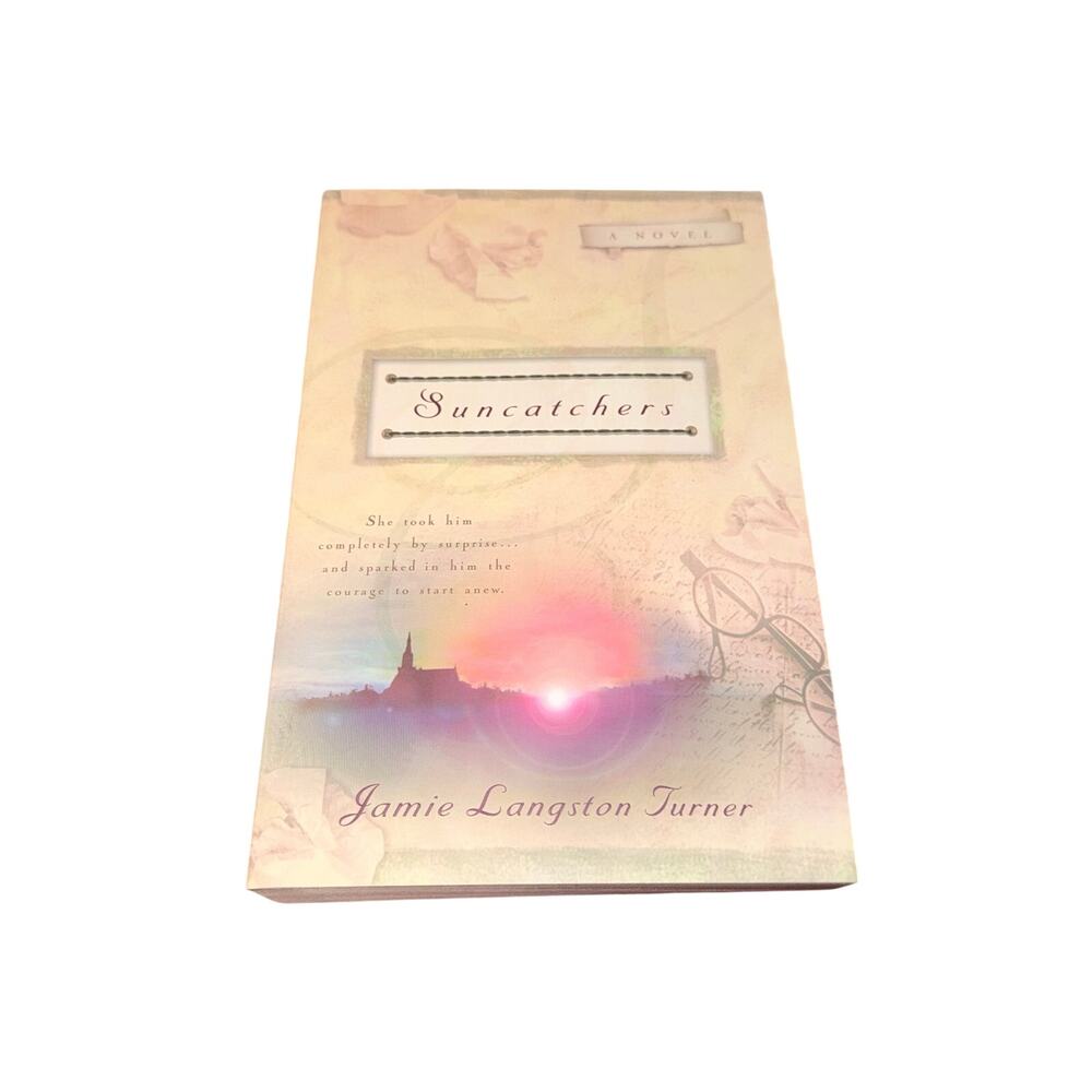 Suncatchers A Novel Jamie Langston Turner Christian Fiction Contemporary